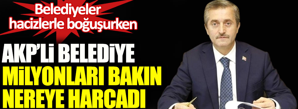 Ak Partili belediye milyonları bakın nereye harcadı! Bu kadarda olmaz!
