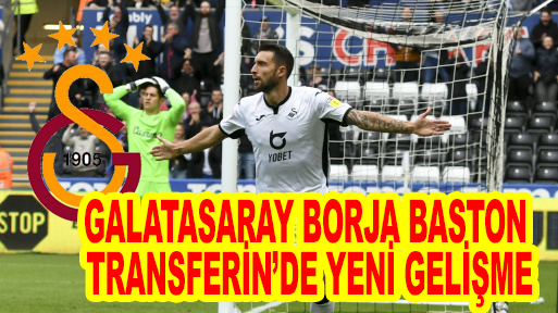 Galatasaray Borja Baston transferinde yeni gelişme