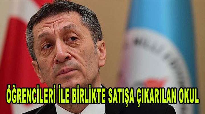 Öğrencileri ile birlikte satışa çıkarılan okul Ak partili Ziya Selçuk ne cevap verecek buna?