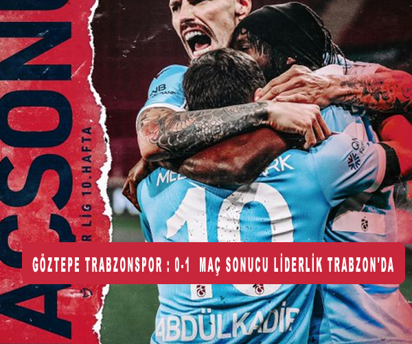 Göztepe Trabzonspor : 0-1 MAÇ SONUCU Liderlik Trabzon'da