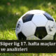 2021 Süper lig 17. hafta maçları bahis ve analizleri