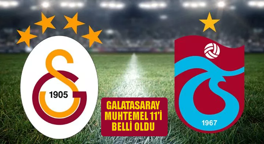Galatasaray'ın Trabzonspor maçı 11'i