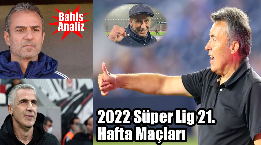 2022 Süper Lig 21. Hafta Maçları