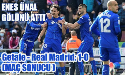 2022 Getafe - Real Madrid: 1-0 maç sonucu