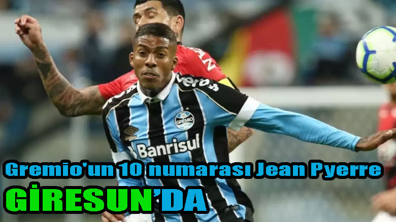 Gremio'un 10 numarası Jean Pyerre Giresunspor'a transfer oldu!