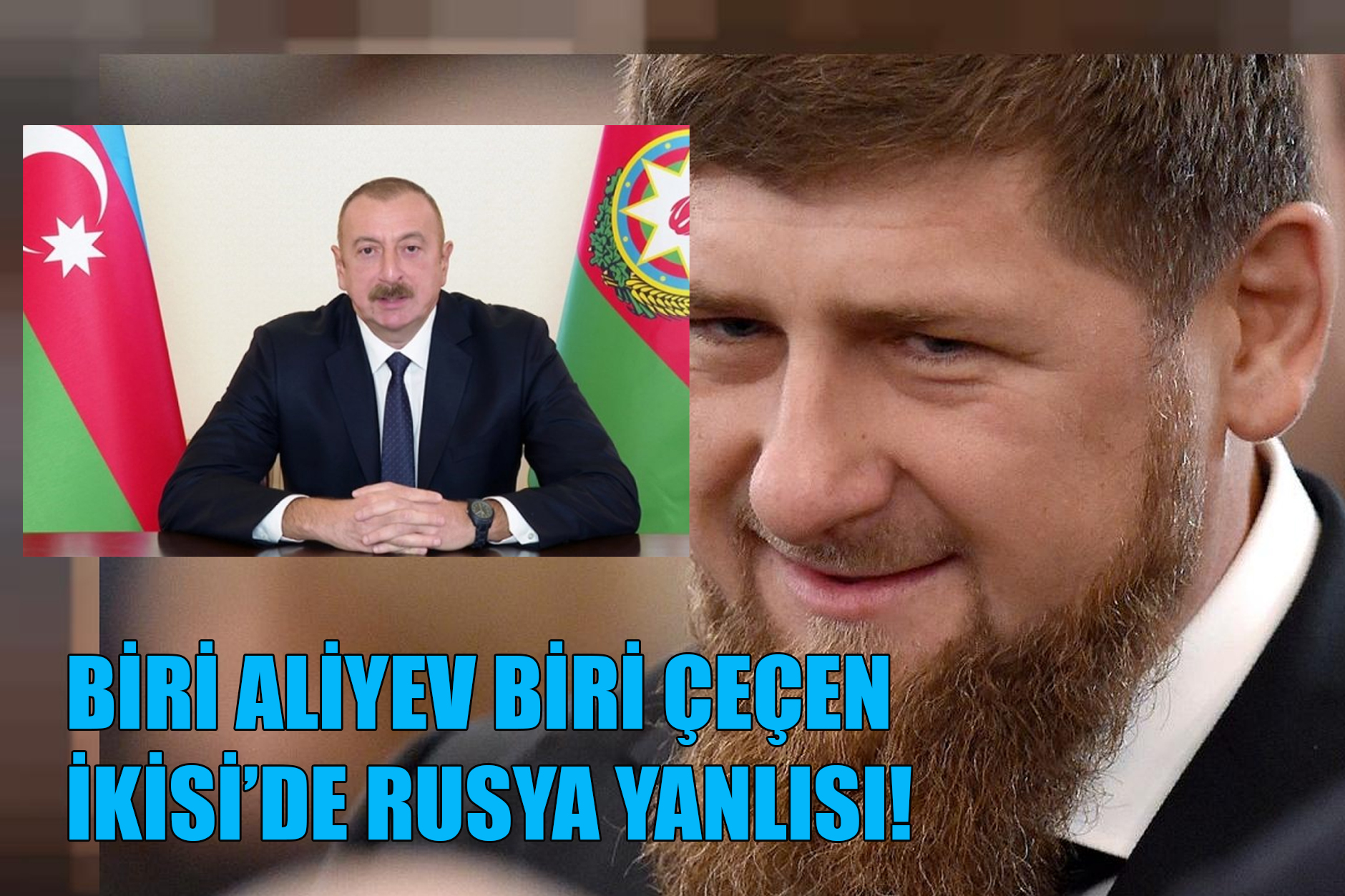 Aliyev ve Çeçenler neden Rusya'ya destek oluyor! Şaşırdınız mı?