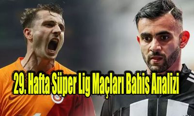 29. Hafta Süper Lig Maçları Bahis Analizi