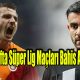 29. Hafta Süper Lig Maçları Bahis Analizi