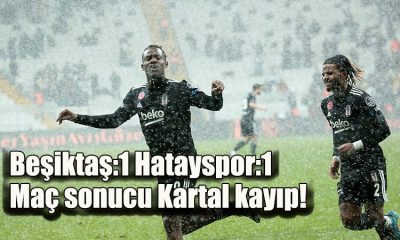 Beşiktaş:1 Hatayspor:1 Maç sonucu Kartal kayıp!