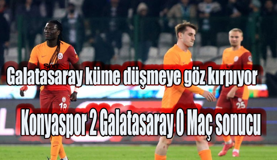 Konyaspor 2 Galatasaray 0 Maç sonucu