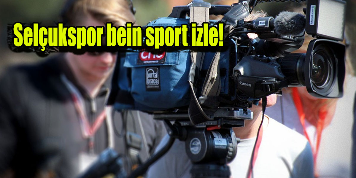 Selçukspor bein sport izle!