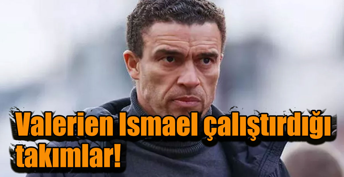 Valerien Ismael çalıştırdığı takımlar!