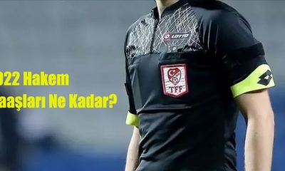 2022 Hakem Maaşları Ne Kadar?