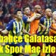 Fenerbahçe Galatasaray Selçuk Spor Maç İzle! 2022