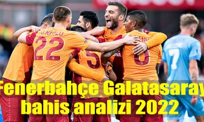 Fenerbahçe Galatasaray bahis analizi 2022