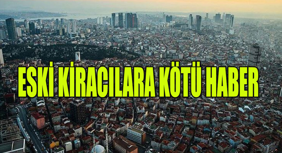 Eski Kiracılara 2022 yılında büyük zam kapıda!