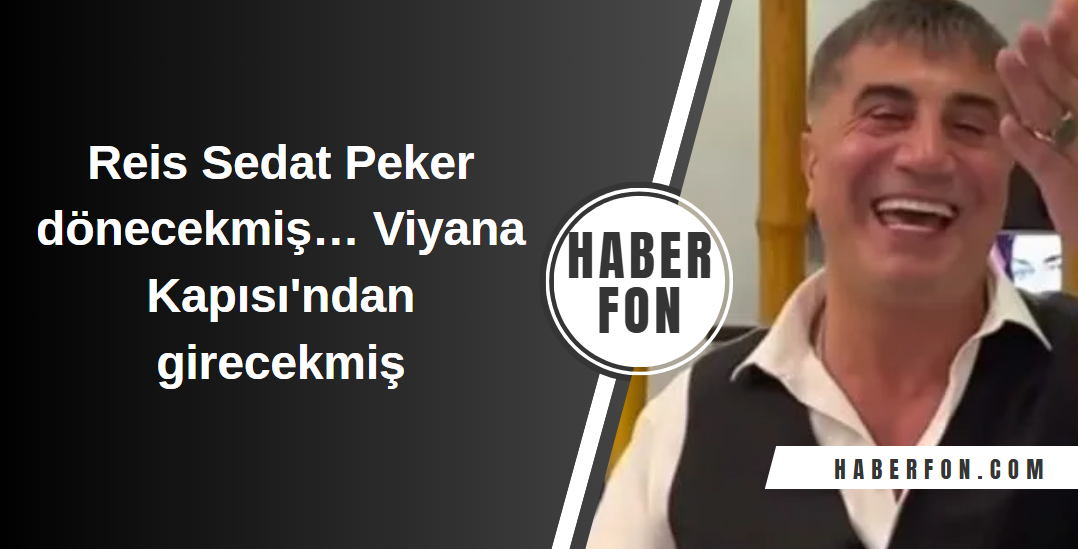Reis Sedat Peker dönecekmiş… Viyana Kapısı'ndan girecekmiş