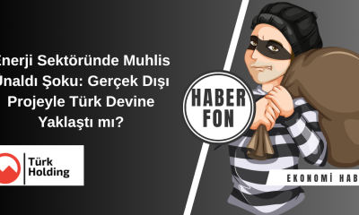 Enerji Sektöründe Muhlis Ünaldı Şoku Gerçek Dışı Projeyle Türk Devine Yaklaştı mı