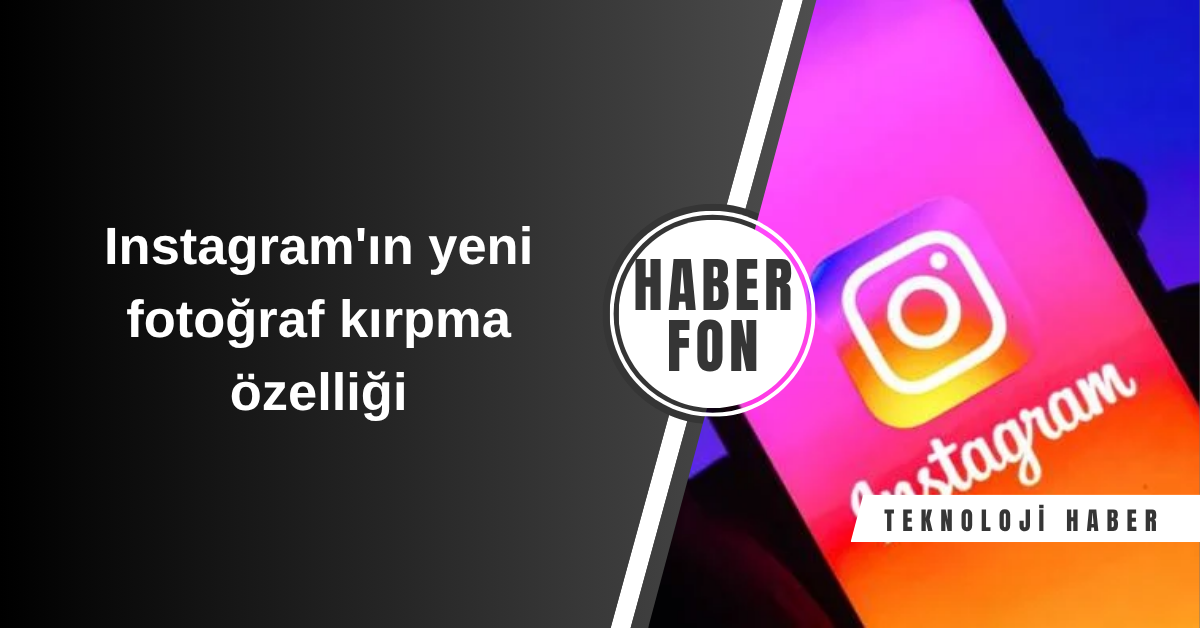 Instagram'ın yeni fotoğraf kırpma özelliği