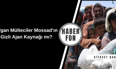 Afgan Mülteciler Mossad’ın Gizli Ajan Kaynağı mı