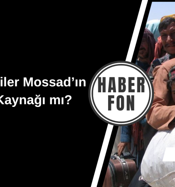 Afgan Mülteciler Mossad’ın Gizli Ajan Kaynağı mı