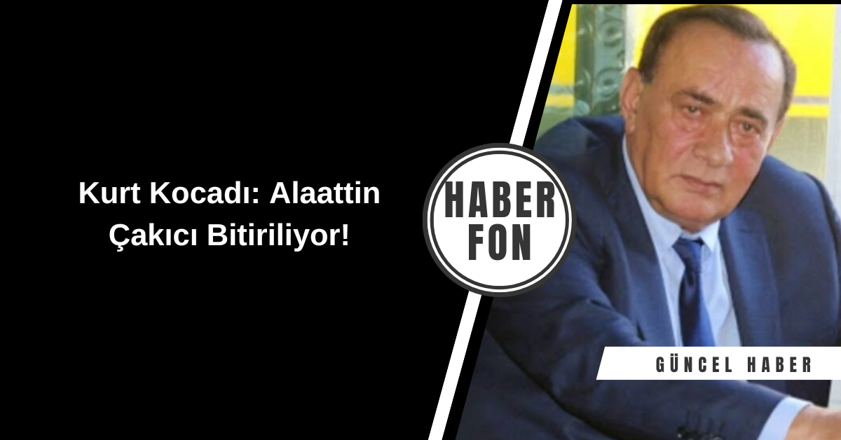 Kurt Kocadı Alaattin Çakıcı Bitiriliyor!