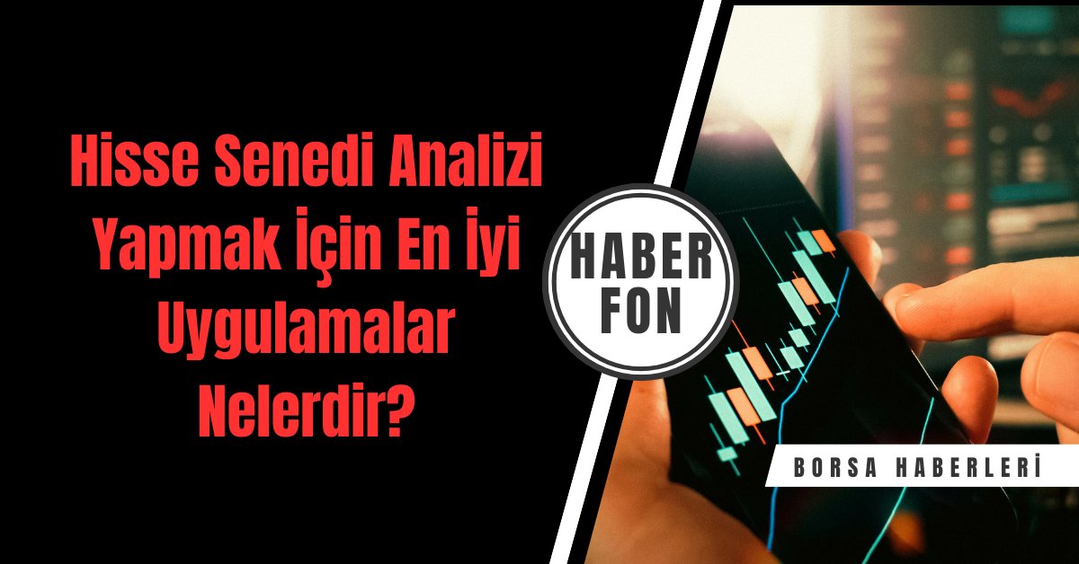 Hisse Senedi Analizi Yapmak İçin En İyi Uygulamalar Nelerdir?