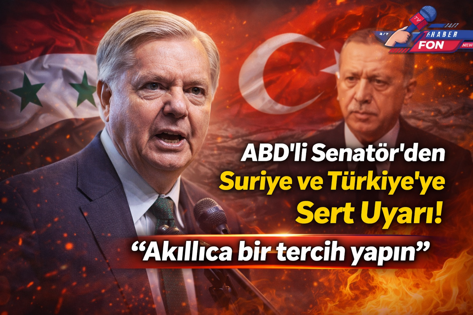 ABD’li Senatör Lindsey Graham’dan Şam yönetimi ve Türkiye’ye sert uyarı “Akıllıca bir tercih yapın”