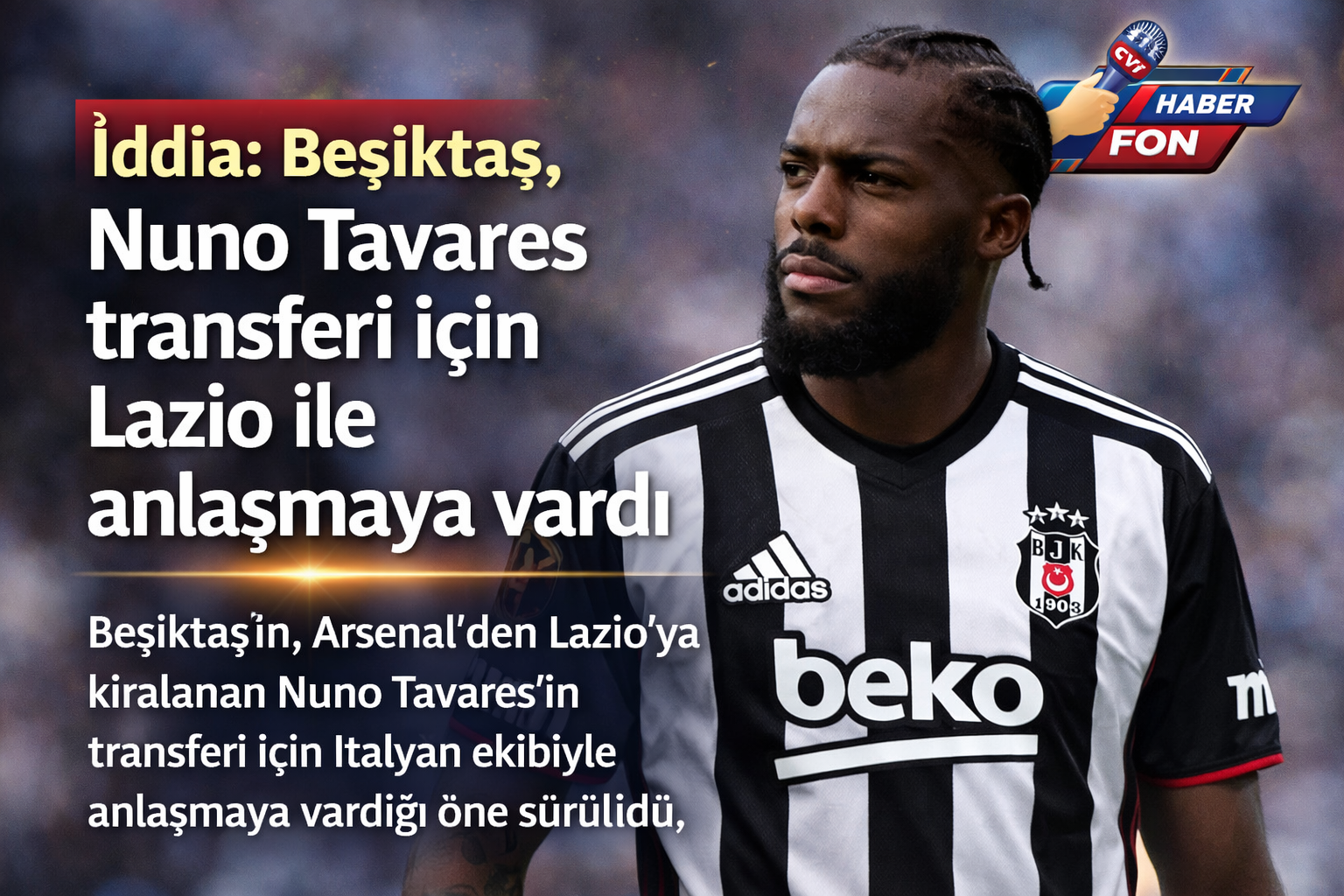 İddia Beşiktaş, Nuno Tavares transferi için Lazio ile anlaşmaya vardı