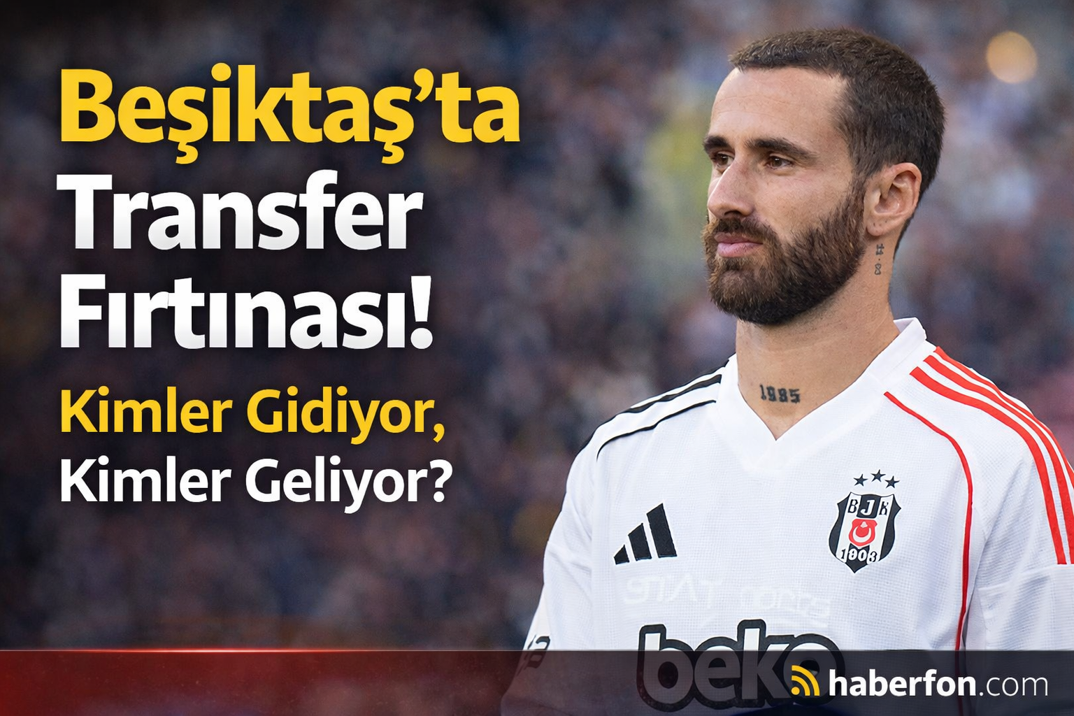 Beşiktaş’ta Ara Transfer Fırtınası Gidenler Netleşiyor, Gözler Son Dakika Hamlelerinde