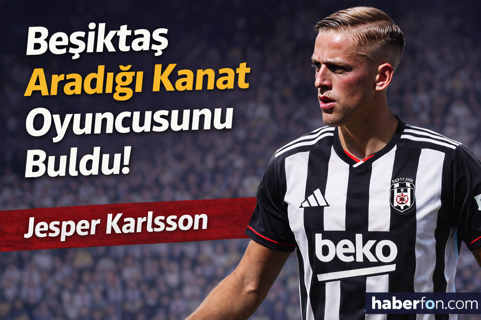 Beşiktaş’ta Sol Kanat Hamlesi Jesper Karlsson 2026 Planlamasında Gündemde