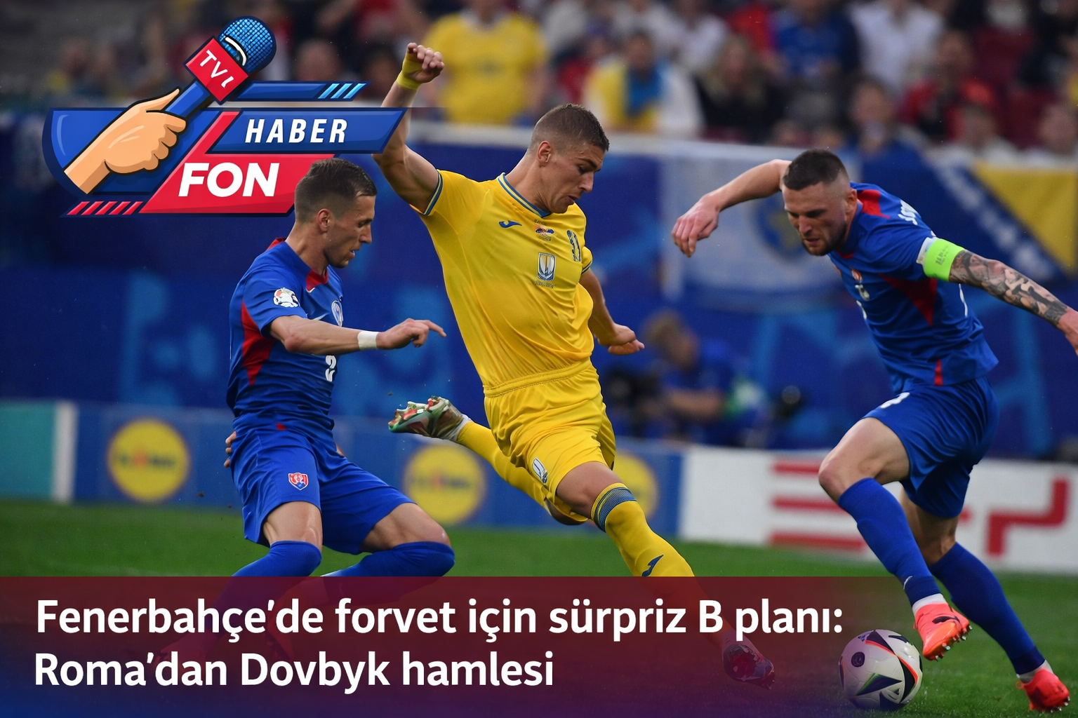 Fenerbahçe’de forvet için sürpriz B planı Roma’dan Dovbyk hamlesi