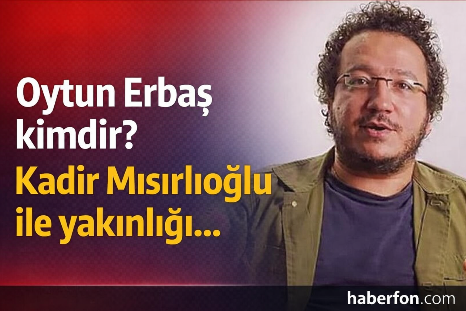 Oytun Erbaş kimdir