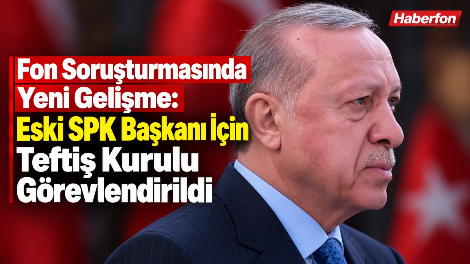 Fon Soruşturmasında Yeni Gelişme: Eski SPK Başkanı İçin Teftiş Kurulu Görevlendirildi
